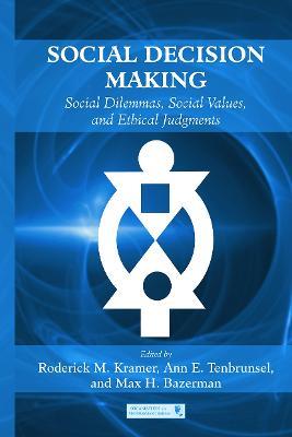 Social Decision Making: Social Dilemmas, Social Values, and Ethical Judgments - cover