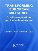 Transforming European Militaries: Coalition Operations and the Technology Gap