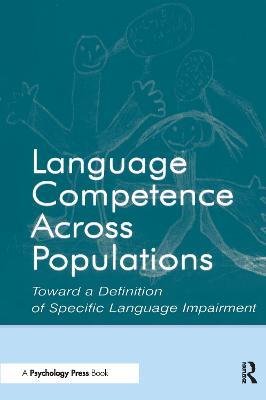 Language Competence Across Populations: Toward a Definition of Specific Language Impairment - cover