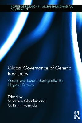 Global Governance of Genetic Resources: Access and Benefit Sharing after the Nagoya Protocol - cover