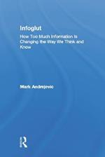 Infoglut: How Too Much Information Is Changing the Way We Think and Know