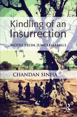 Kindling of an Insurrection: Notes from Junglemahals - Chandan Sinha - cover