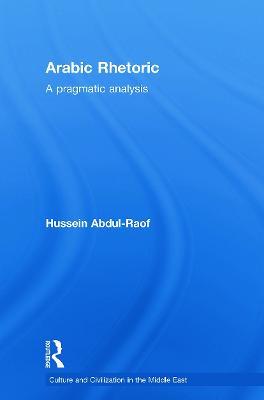 Arabic Rhetoric: A Pragmatic Analysis - Hussein Abdul-Raof - cover