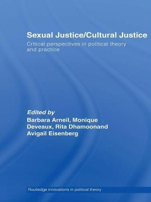 Sexual Justice / Cultural Justice: Critical Perspectives in Political Theory and Practice - cover
