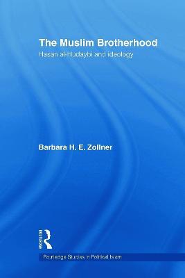 The Muslim Brotherhood: Hasan al-Hudaybi and ideology - Barbara Zollner - cover