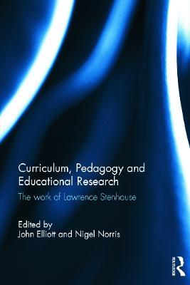Curriculum, Pedagogy and Educational Research: The Work of Lawrence Stenhouse - cover