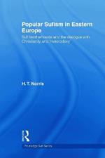 Popular Sufism in Eastern Europe: Sufi Brotherhoods and the Dialogue with Christianity and 'Heterodoxy'