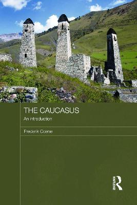 The Caucasus - An Introduction - Frederik Coene - cover