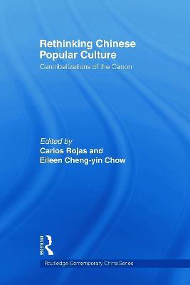 Rethinking Chinese Popular Culture: Cannibalizations of the Canon - cover