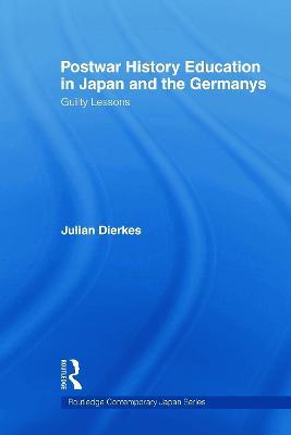 Postwar History Education in Japan and the Germanys: Guilty Lessons - Liz Haslam,Yvonne Wilkin,Edith Kellet - cover