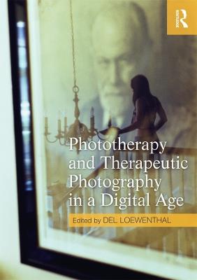 Phototherapy and Therapeutic Photography in a Digital Age - cover