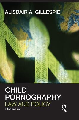 Child Pornography: Law and Policy - Alisdair A. Gillespie - cover