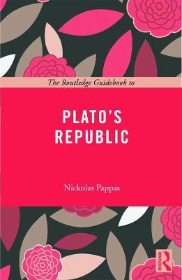 The Routledge Guidebook to Plato's Republic - Nickolas Pappas - cover