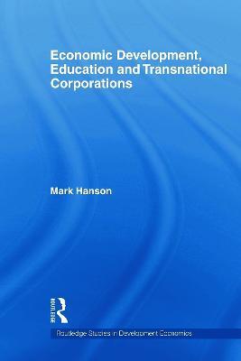 Economic Development, Education and Transnational Corporations - Mark Hanson - cover
