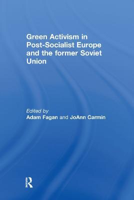 Green Activism in Post-Socialist Europe and the Former Soviet Union - cover