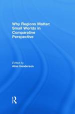 Why Regions Matter: Small Worlds in Comparative Perspective