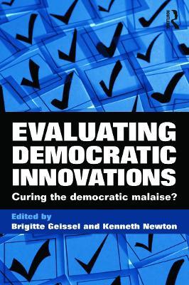 Evaluating Democratic Innovations: Curing the Democratic Malaise? - cover