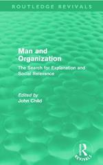 Man and Organization (Routledge Revivals): The Search for Explanation and Social Relevance