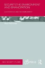 Security, the Environment and Emancipation: Contestation over Environmental Change