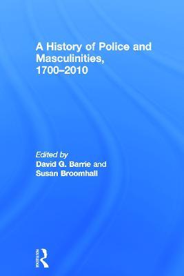 A History of Police and  Masculinities, 1700-2010 - cover