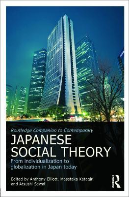 Routledge Companion to Contemporary Japanese Social Theory: From Individualization to Globalization in Japan Today - cover