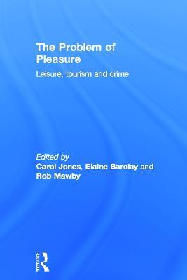 The Problem of Pleasure: Leisure, Tourism and Crime - cover
