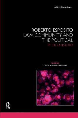 Roberto Esposito: Law, Community and the Political - Peter Langford - cover