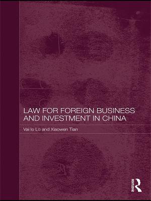 Law for Foreign Business and Investment in China - Vai Io Lo,Xiaowen Tian - cover