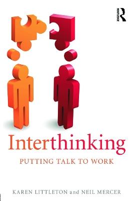 Interthinking: Putting talk to work - Karen Littleton,Neil Mercer - cover