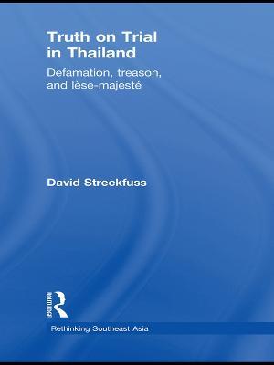 Truth on Trial in Thailand: Defamation, Treason, and Lèse-Majesté - David Streckfuss - cover