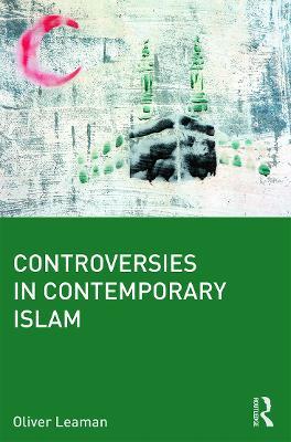 Controversies in Contemporary Islam - Oliver Leaman - cover
