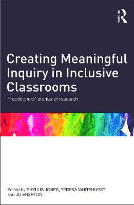 Creating Meaningful Inquiry in Inclusive Classrooms: Practitioners' stories of research - cover