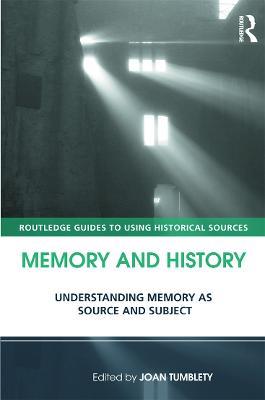Memory and History: Understanding Memory as Source and Subject - cover