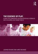 The Essence of Play: A Practice Companion for Professionals Working with Children and Young People