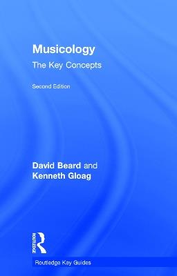 Musicology: The Key Concepts - David Beard,Kenneth Gloag - cover