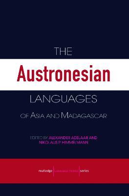 The Austronesian Languages of Asia and Madagascar - cover