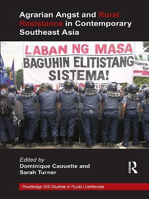 Agrarian Angst and Rural Resistance in Contemporary Southeast Asia - cover