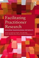 Facilitating Practitioner Research: Developing Transformational Partnerships