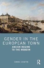 Gender in the European Town: Ancien Regime to the Modern