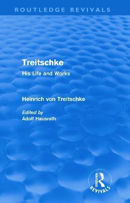 Treitschke: His Life and Works(Routledge Revivals) - Heinrich von Treitschke - cover