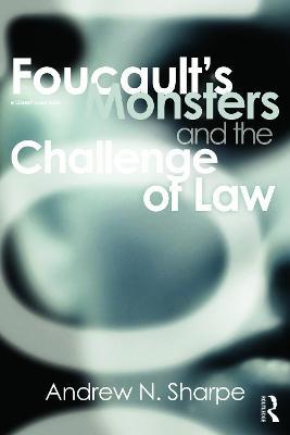 Foucault's Monsters and the Challenge of Law - Alex Sharpe - cover
