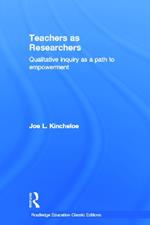 Teachers as Researchers (Classic Edition): Qualitative Inquiry as a Path to Empowerment
