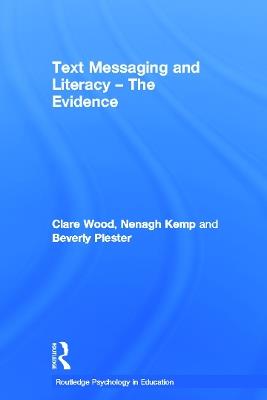 Text Messaging and Literacy - The Evidence - Clare Wood,Nenagh Kemp,Beverly Plester - cover