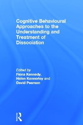 Cognitive Behavioural Approaches to the Understanding and Treatment of Dissociation - cover