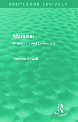 Marxism (Routledge Revivals): Philosophy and Economics - Thomas Sowell - cover