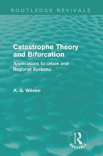 Catastrophe Theory and Bifurcation (Routledge Revivals): Applications to Urban and Regional Systems