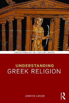 Understanding Greek Religion - Jennifer Larson - cover