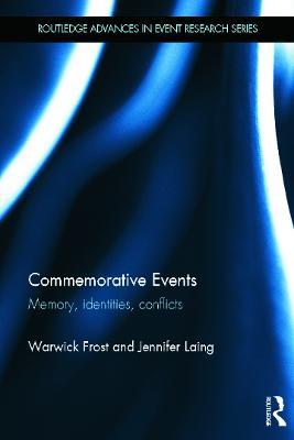 Commemorative Events: Memory, Identities, Conflict - Warwick Frost,Jennifer Laing - cover
