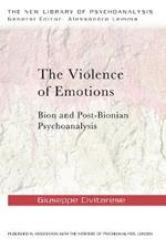 The Violence of Emotions: Bion and Post-Bionian Psychoanalysis