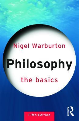 Philosophy: The Basics: The Basics - Nigel Warburton - cover